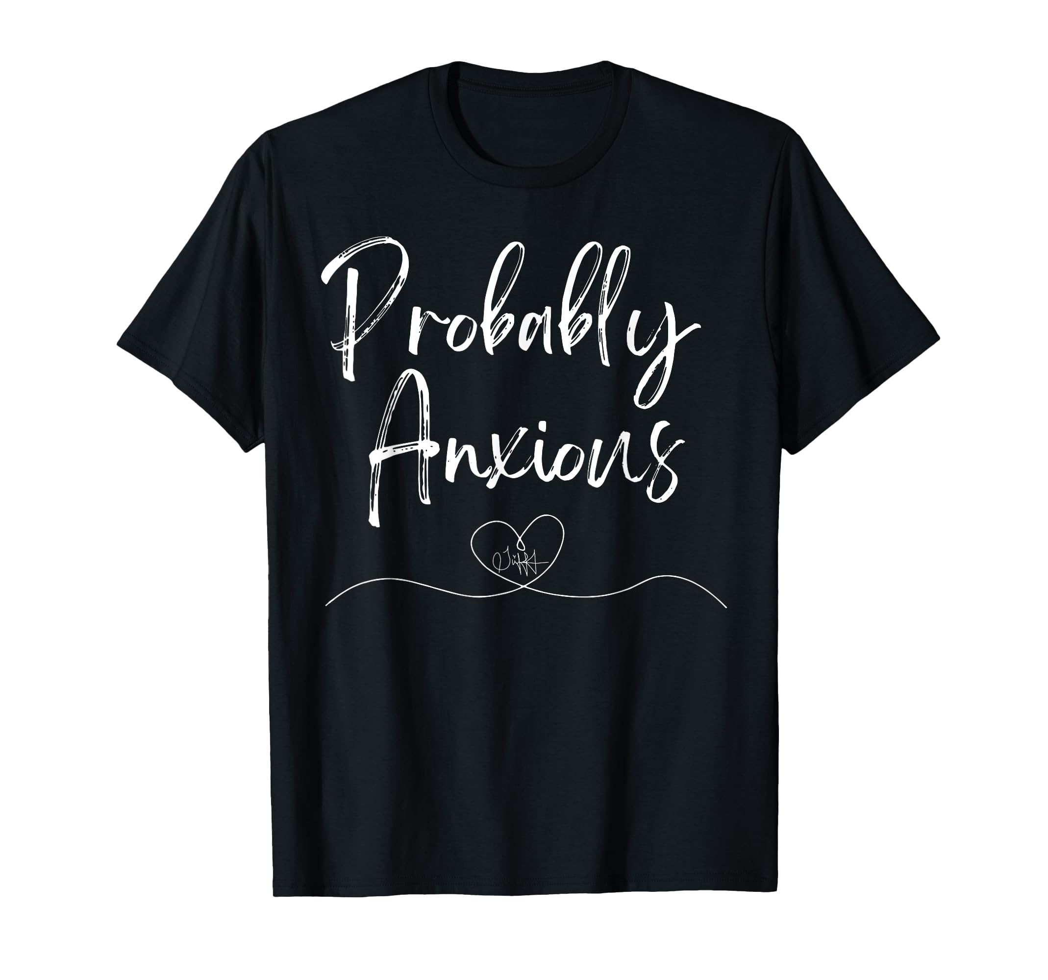 Probably Anxious Mental Health T-Shirt - Minimalist Print for Adults - T-Shirt, Sweatshirt, Hoodie