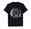 Dont Let Hard Days Win Mental T-Shirt - Casual Everyday Wear for Adults - T-Shirt, Sweatshirt, Hoodie