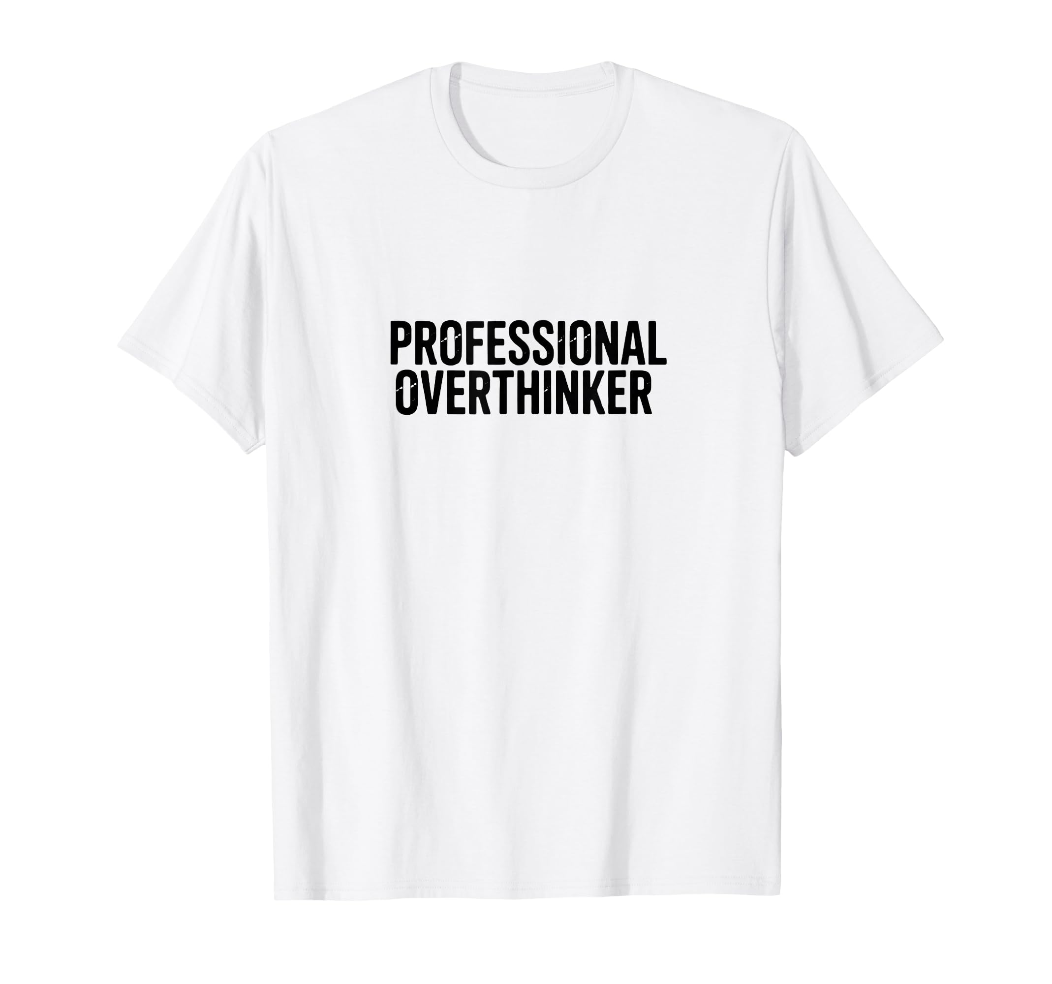 Professional Overthinker Funny Anxiety T-Shirt - Streetwear Style Unisex - T-Shirt, Sweatshirt, Hoodie