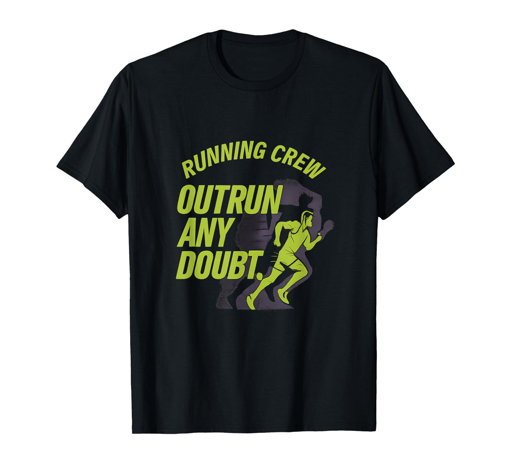 Outrun Any Doubt Running Crew Neon T-Shirt - Casual Everyday Wear Men Women - T-Shirt, Sweatshirt, Hoodie