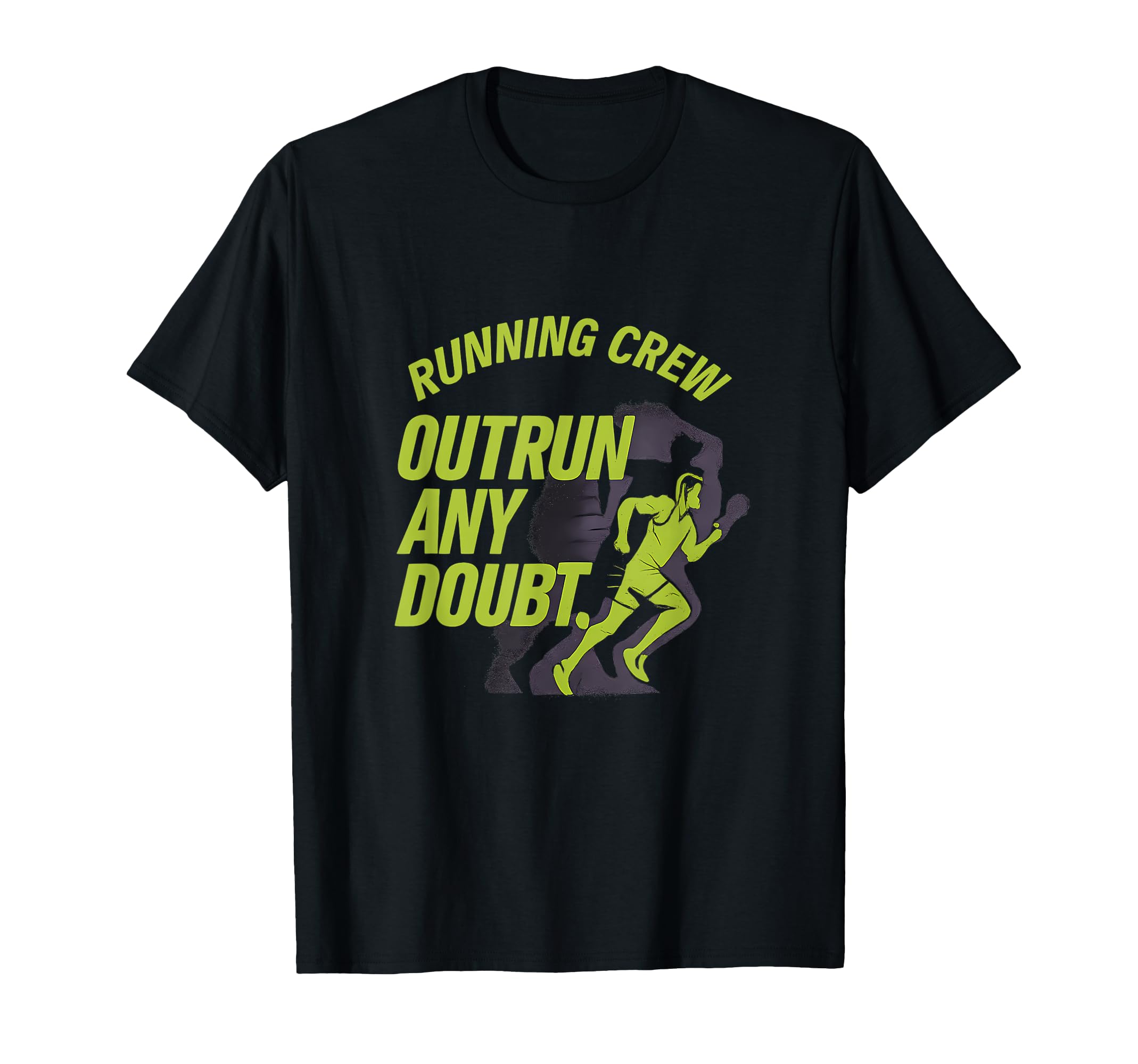 Outrun Any Doubt Running Crew Neon T-Shirt - Casual Everyday Wear Men Women - T-Shirt, Sweatshirt, Hoodie