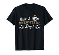 Have Brew Tiful Day Anxiety T-Shirt - Custom Art Print for Adults - T-Shirt, Sweatshirt, Hoodie