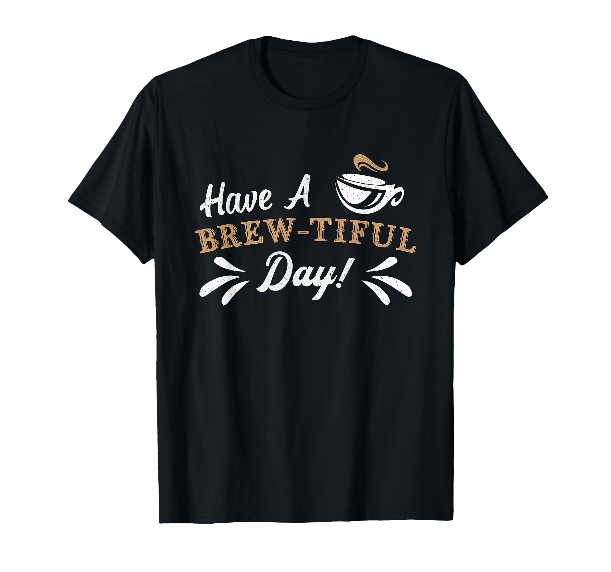 Have Brew Tiful Day Anxiety T-Shirt - Custom Art Print for Adults - T-Shirt, Sweatshirt, Hoodie