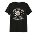 Overthinkers Social Club Funny Flower T-Shirt - Graphic Print Men Women - T-Shirt, Sweatshirt, Hoodie