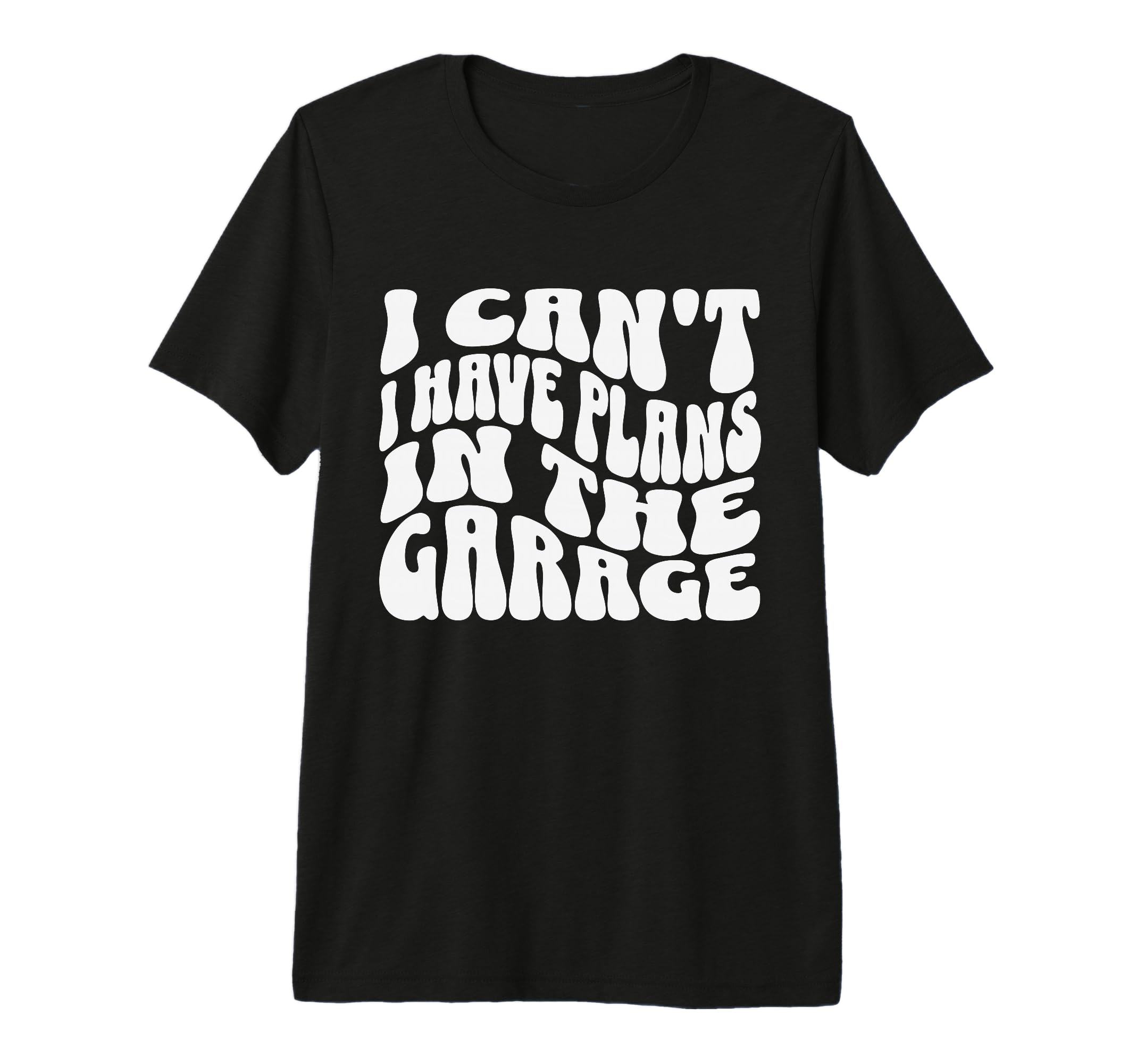 I Cant I Have Plans Garage Mechanic Car T-Shirt - Streetwear Style Unisex - T-Shirt, Sweatshirt, Hoodie