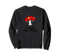 Overthinkers I Think Too Much Sweatshirt - Streetwear Style Men Women - T-Shirt, Sweatshirt, Hoodie
