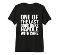 Funny Sarcastic One Last Good Ones T-Shirt - Minimalist Print for Adults - T-Shirt, Sweatshirt, Hoodie