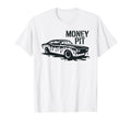 Money Pit Muscle Car Automotive T-Shirt - Aesthetic Graphic for Adults - T-Shirt, Sweatshirt, Hoodie