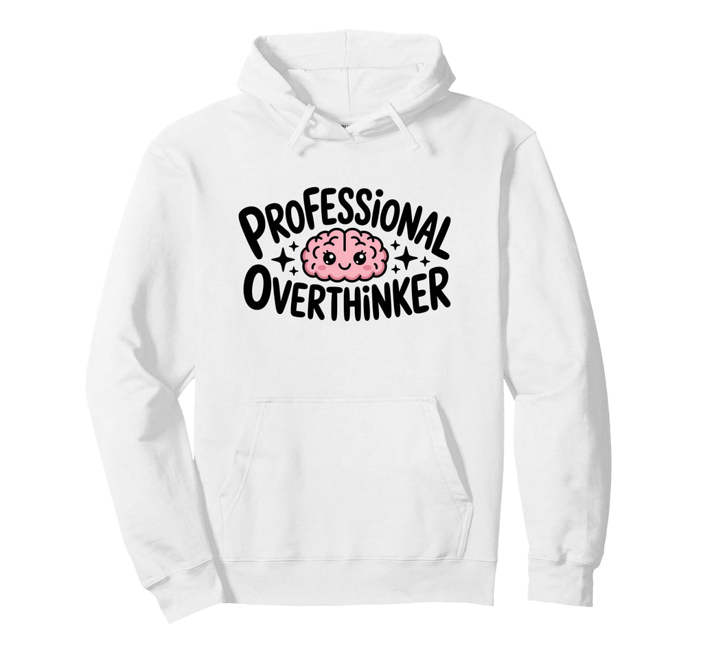 Professional Overthinker Hoodie - Streetwear Style for Adults - T-Shirt, Sweatshirt, Hoodie