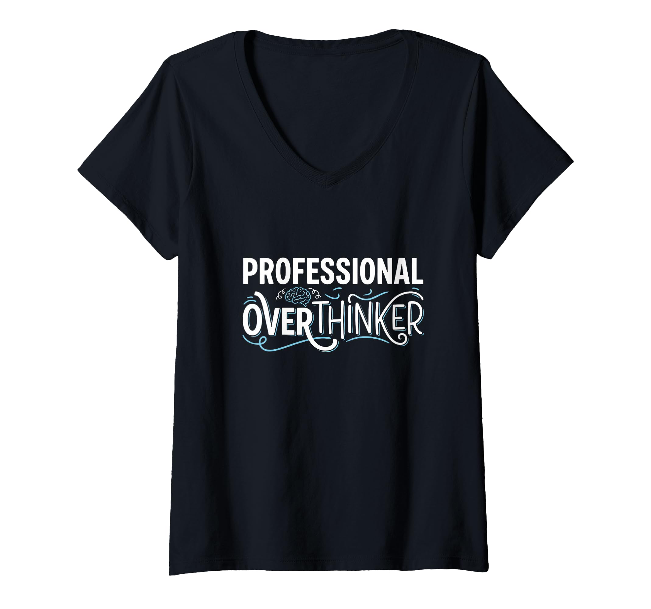 Womens Professional Overthinker Funny T-Shirt - Graphic Print Men Women - T-Shirt, Sweatshirt, Hoodie