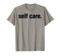 Self Care Inspirational Mental Health T-Shirt - Unique Graphic Men Women - T-Shirt, Sweatshirt, Hoodie