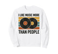 I Like Music More Than People Disc Sweatshirt - Novelty Apparel Unisex - T-Shirt, Sweatshirt, Hoodie