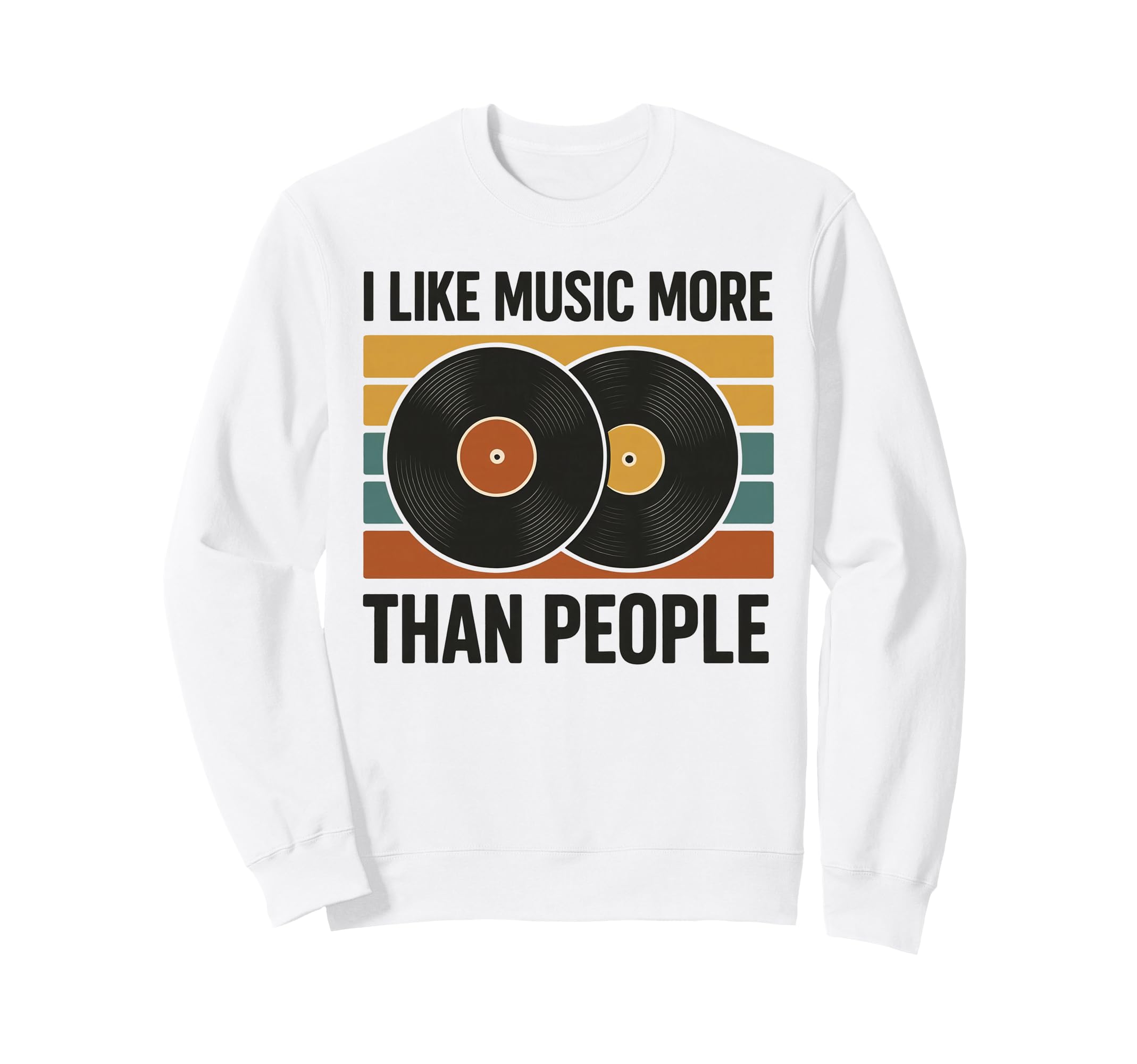 I Like Music More Than People Disc Sweatshirt - Novelty Apparel Unisex - T-Shirt, Sweatshirt, Hoodie