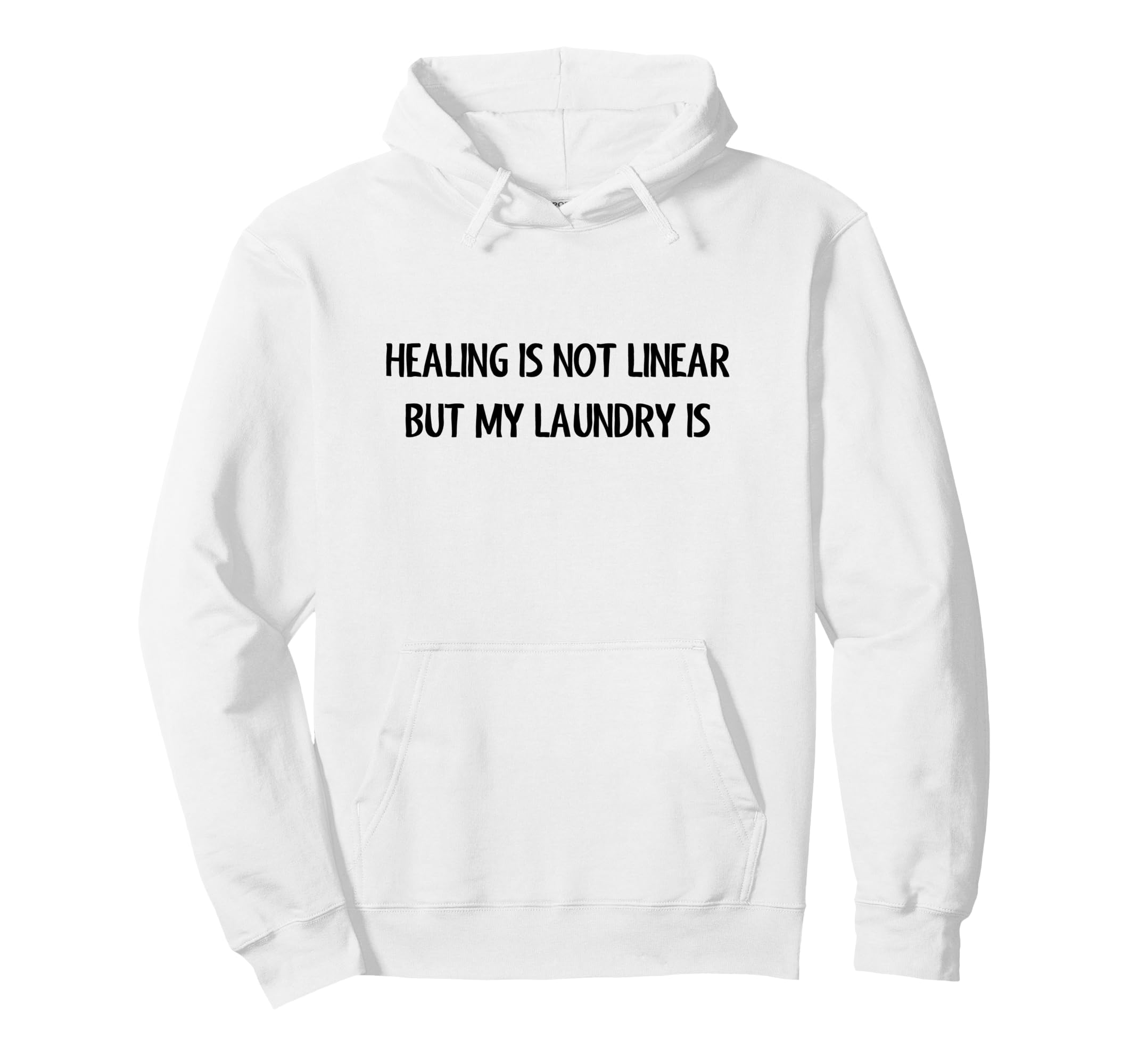 Healing Is Not Linear But My Laundry Is Hoodie - Novelty Apparel Unisex - T-Shirt, Sweatshirt, Hoodie