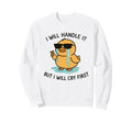 I Will Handle It But I Will Cry Sweatshirt - Minimalist Print Men Women - T-Shirt, Sweatshirt, Hoodie