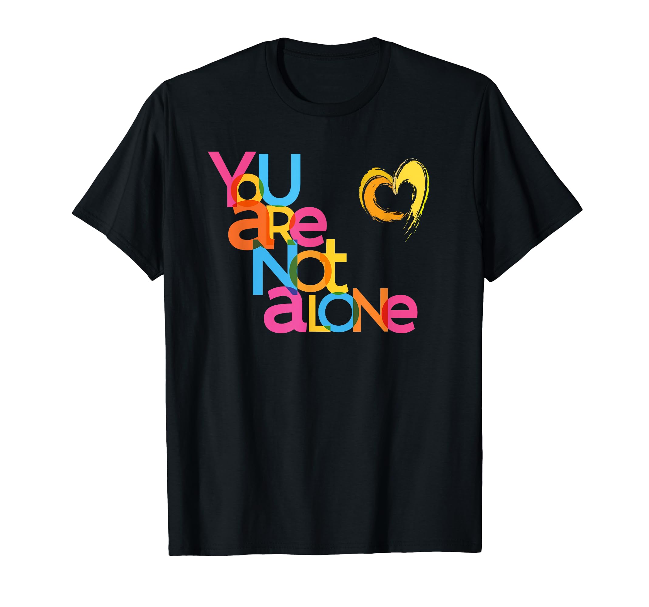 You Are Not Alone Mental Health Awareness T-Shirt - Graphic Print Men Women - T-Shirt, Sweatshirt, Hoodie