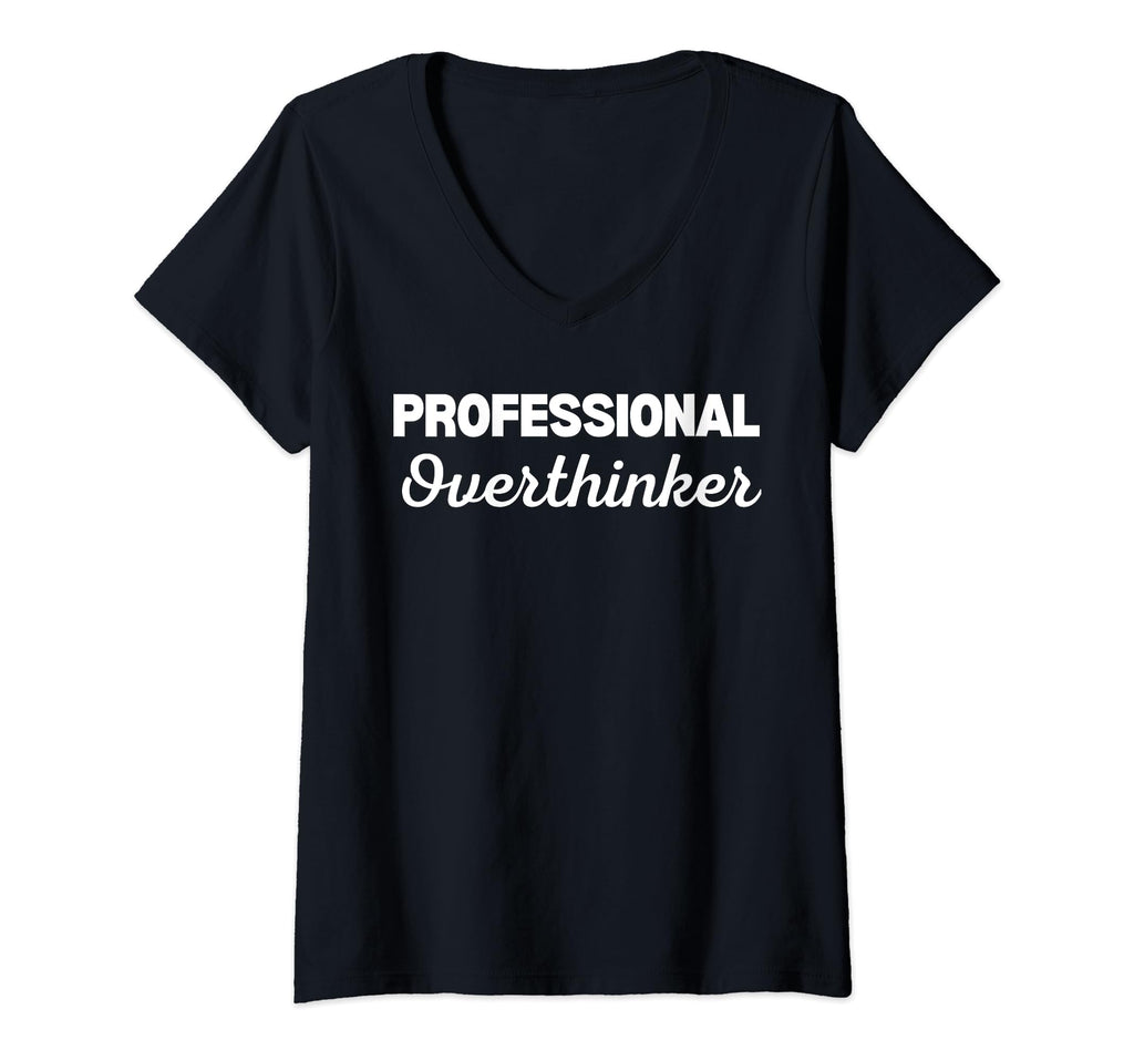 Womens Professional Overthinker V T-Shirt - Fun Novelty Design Men Women - T-Shirt, Sweatshirt, Hoodie