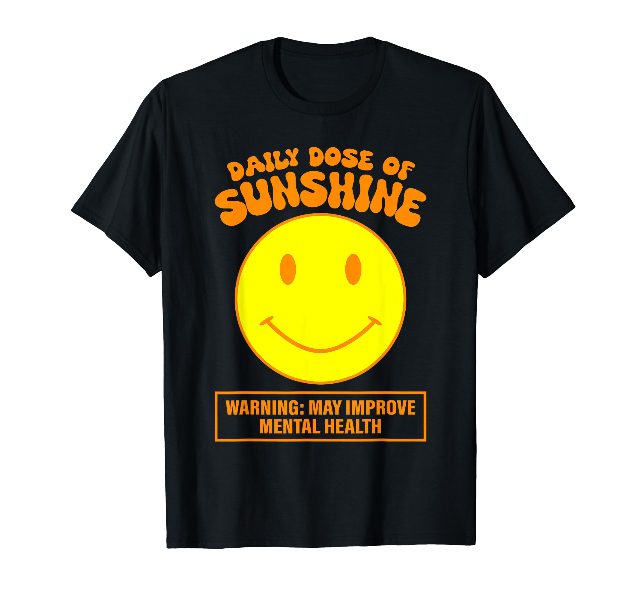 Daily Dose Sunshine May Improve Mental T-Shirt - Minimalist Print Unisex - T-Shirt, Sweatshirt, Hoodie