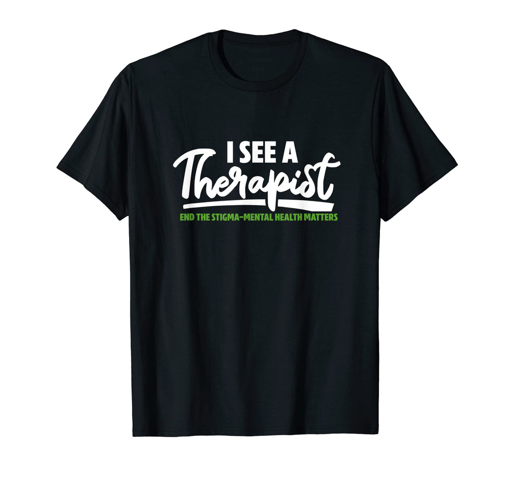 I See Therapist Mental Health T-Shirt - Casual Everyday Wear Men Women - T-Shirt, Sweatshirt, Hoodie