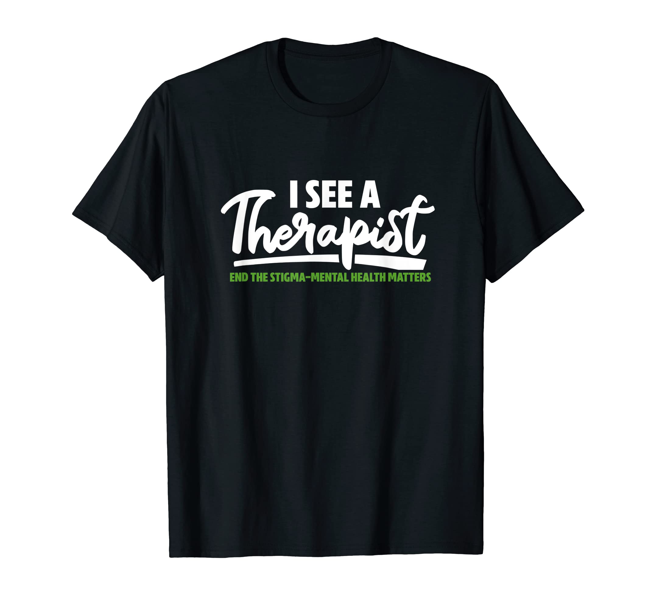 I See Therapist Mental Health T-Shirt - Casual Everyday Wear Men Women - T-Shirt, Sweatshirt, Hoodie