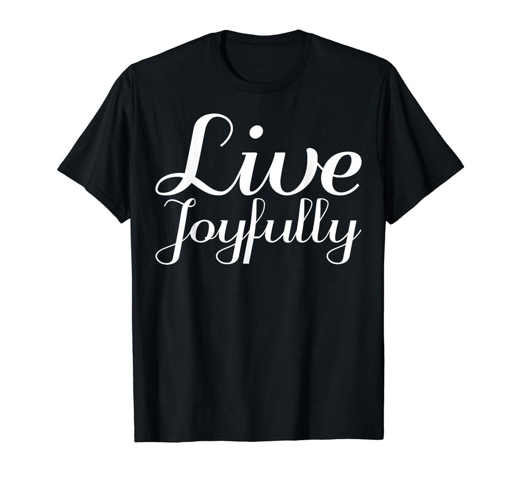Live Joyfully Mental Health T-Shirt - Casual Everyday Wear for Adults - T-Shirt, Sweatshirt, Hoodie