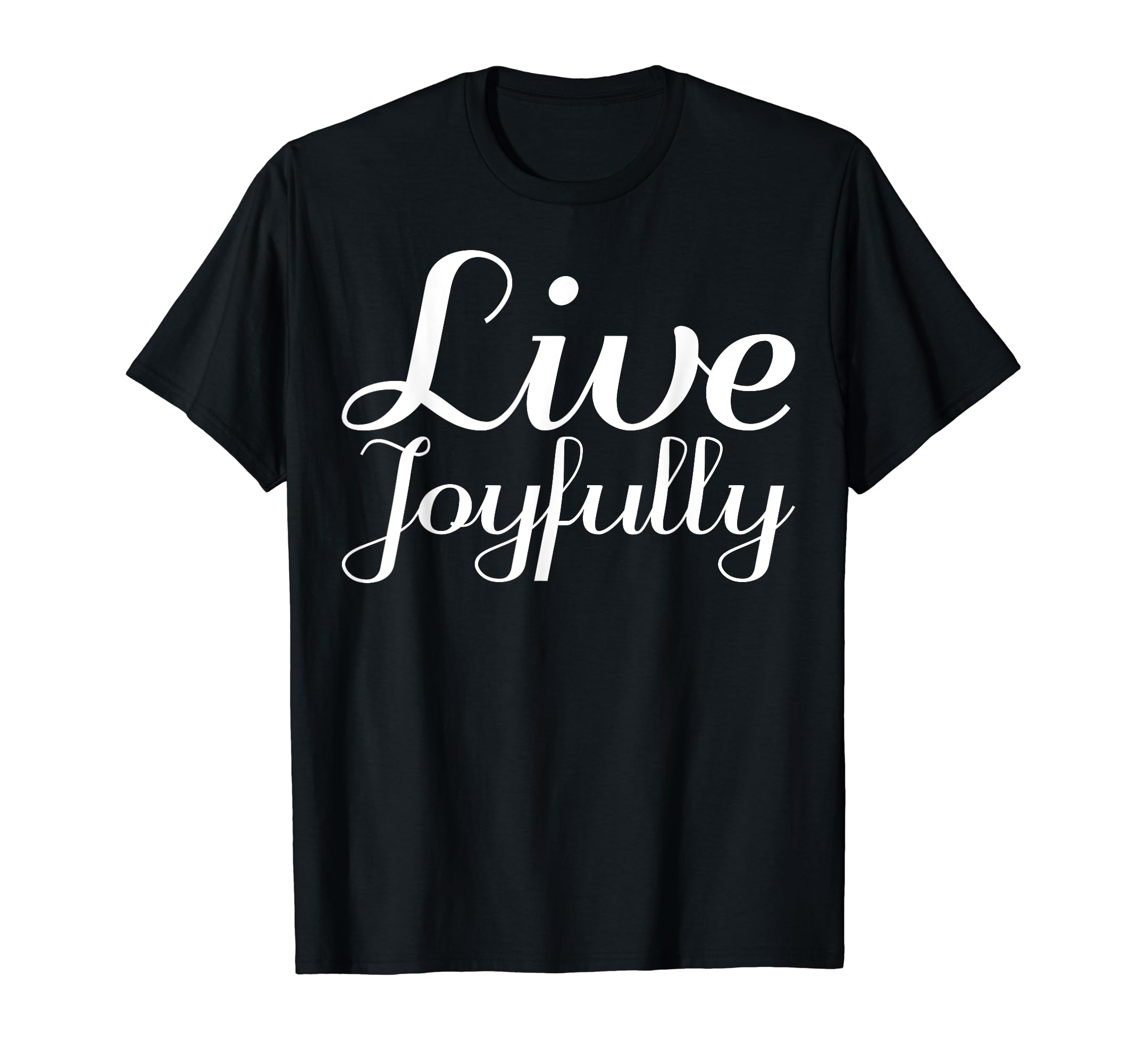 Live Joyfully Mental Health T-Shirt - Casual Everyday Wear for Adults - T-Shirt, Sweatshirt, Hoodie