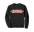 My First Name Is Anna Eighties Sweatshirt - Unique Graphic Unisex - T-Shirt, Sweatshirt, Hoodie