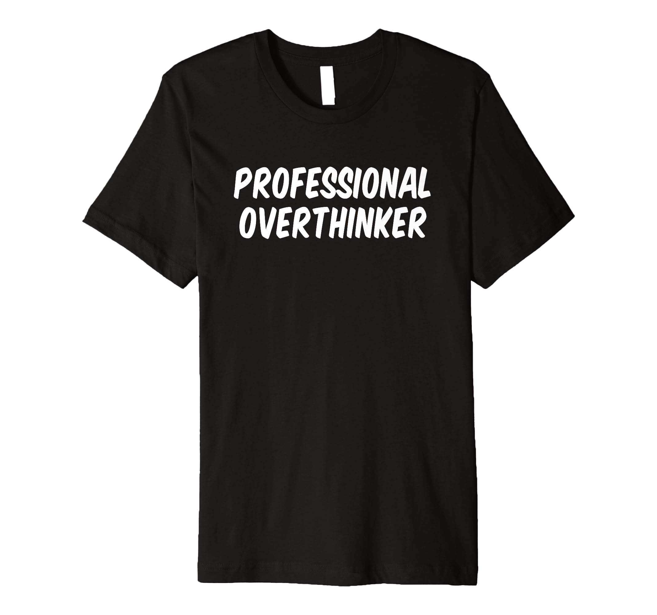 Professional Overthinker T-Shirt - Novelty Apparel for Adults - T-Shirt, Sweatshirt, Hoodie