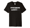 Overthinking Progress Overthinker T-Shirt - Custom Art Print for Adults - T-Shirt, Sweatshirt, Hoodie