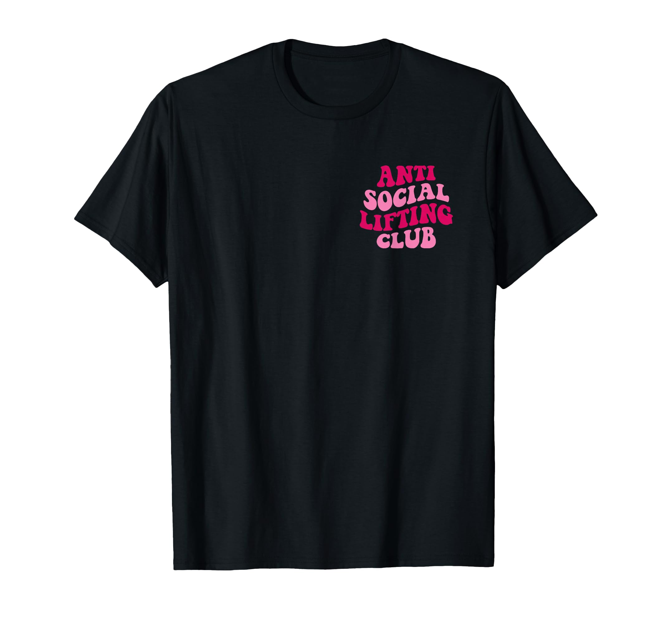 Anti Social Lifting Club Funny T-Shirt - Fun Novelty Design Unisex - T-Shirt, Sweatshirt, Hoodie
