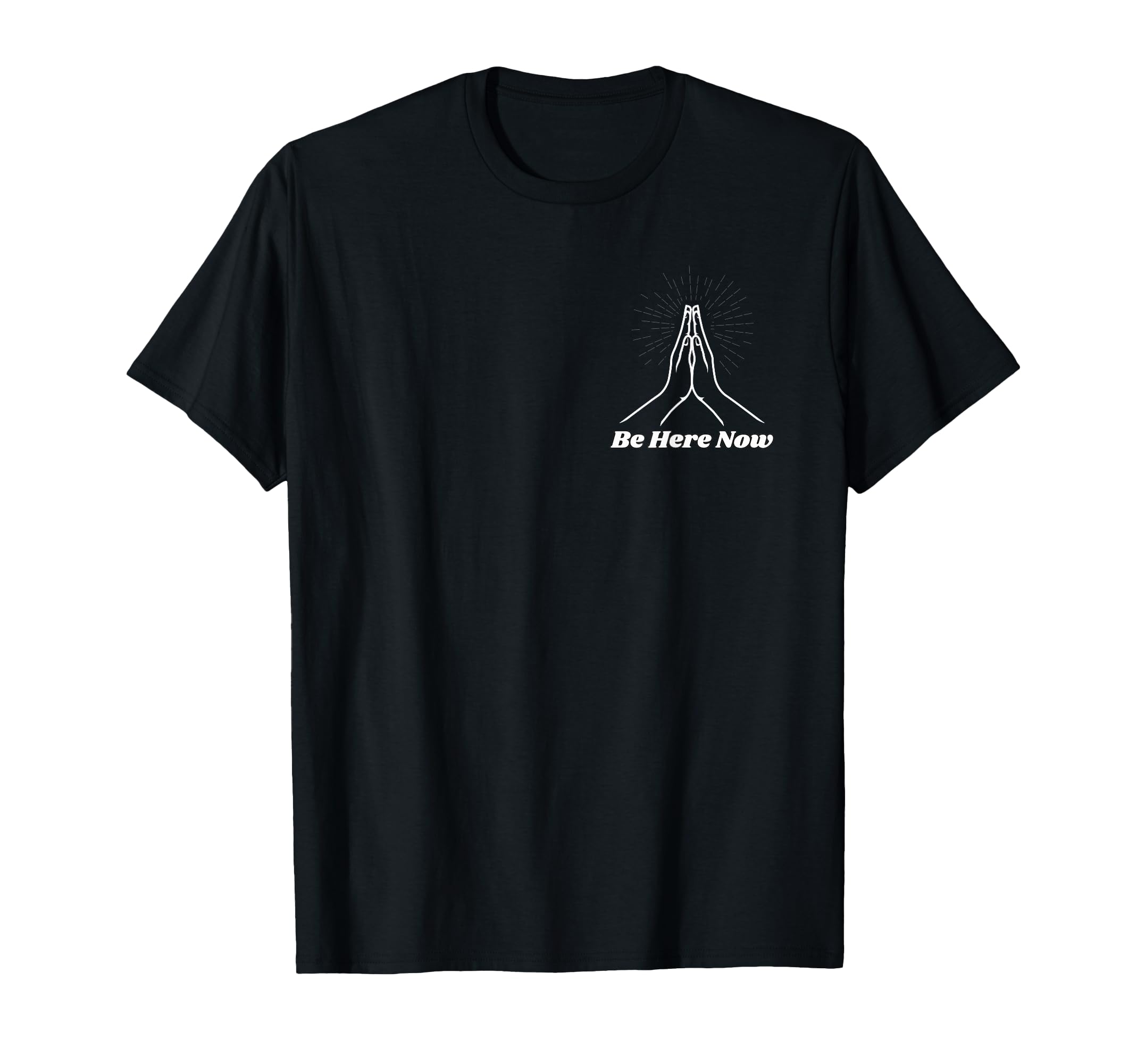 Be Here Now Mindfulness T-Shirt - Casual Everyday Wear for Adults - T-Shirt, Sweatshirt, Hoodie