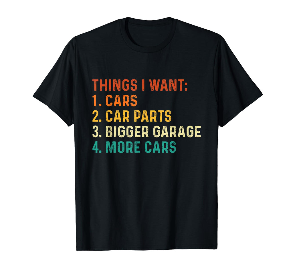 Things I Want Car Guy Auto Mechanic T-Shirt - Unique Graphic for Adults - T-Shirt, Sweatshirt, Hoodie