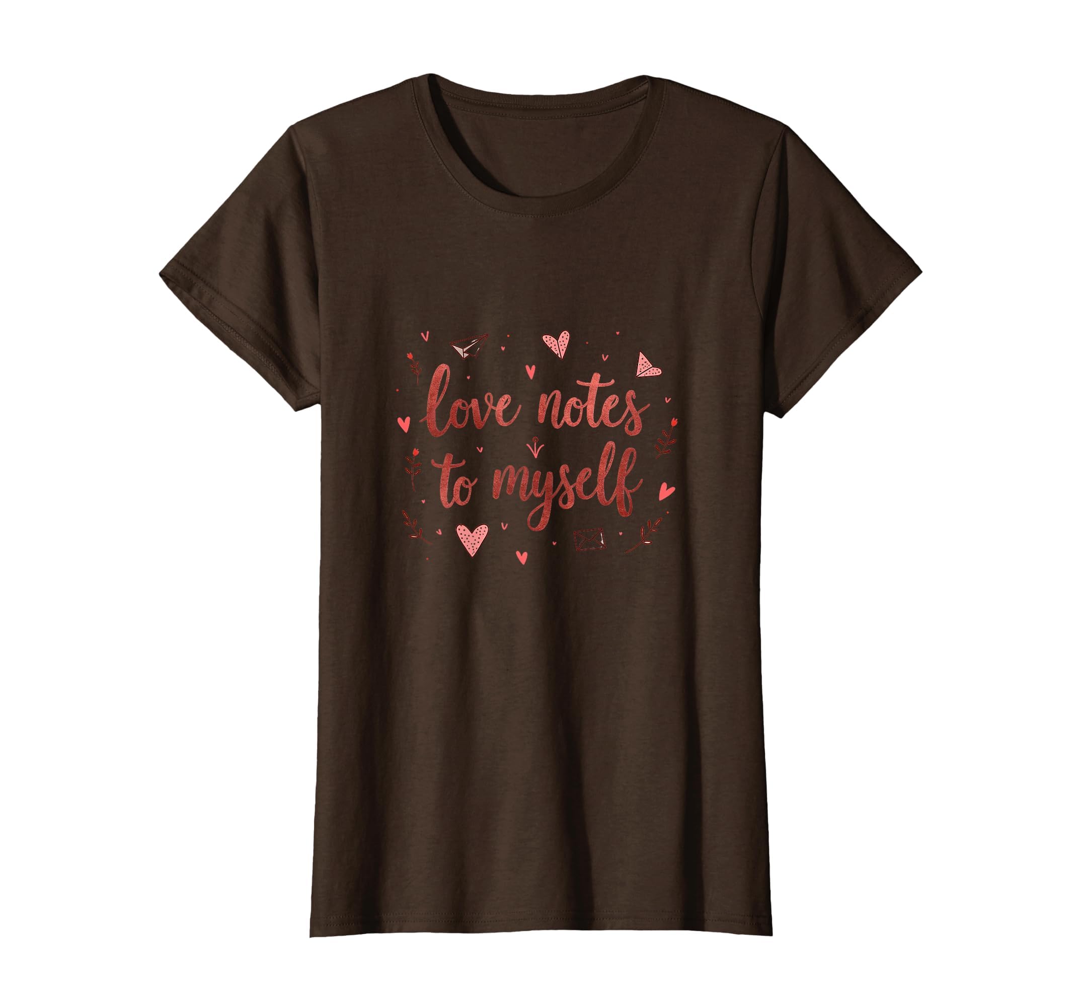 Love Notes To Myself Valentines T-Shirt - Fun Novelty Design Men Women - T-Shirt, Sweatshirt, Hoodie