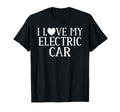 I Love My Electric Car Ev Electric Vehicle T-Shirt - Novelty Apparel Unisex - T-Shirt, Sweatshirt, Hoodie