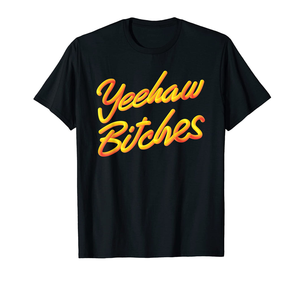 Yeehaw Bitches Country Music Western T-Shirt - Minimalist Print Men Women - T-Shirt, Sweatshirt, Hoodie