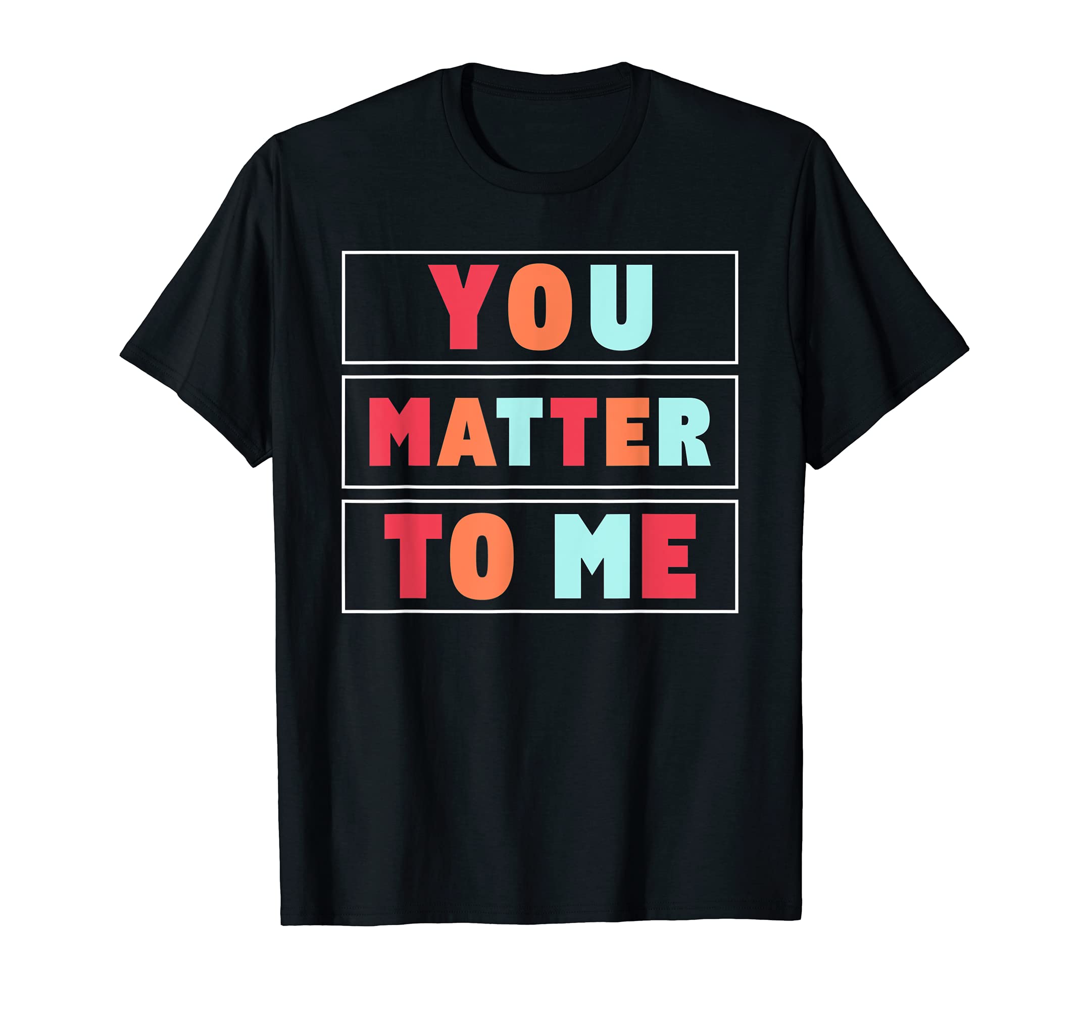 You Matter To Me Mental Health T-Shirt - Unique Graphic for Adults - T-Shirt, Sweatshirt, Hoodie