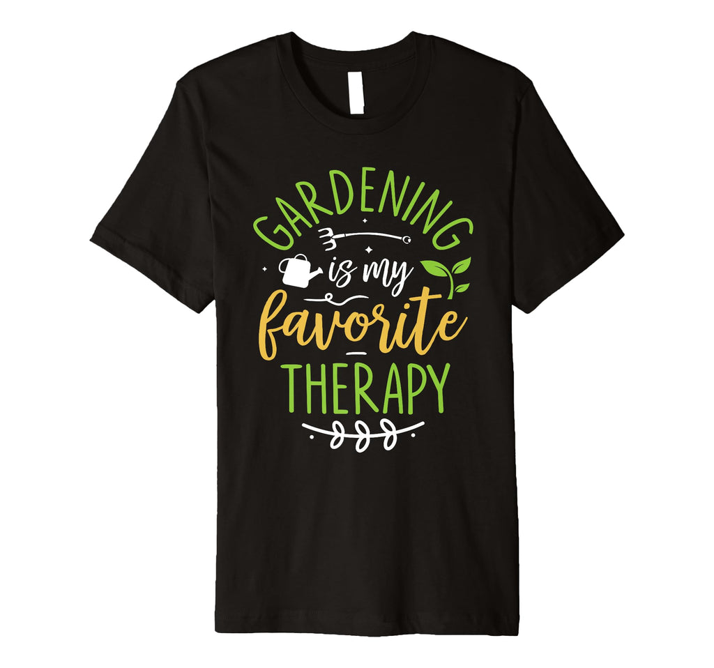 Gardening My Favorite Therapy Plant Lover T-Shirt - Unique Graphic Unisex - T-Shirt, Sweatshirt, Hoodie