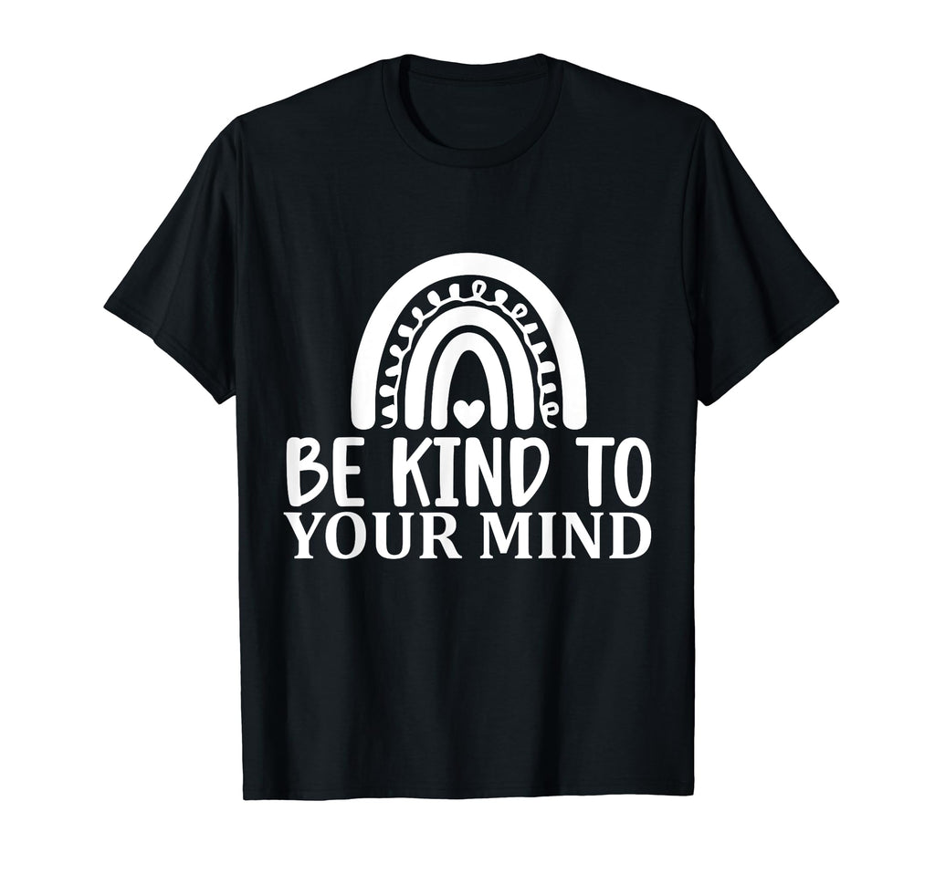 Be Kind To Your Mind Mental Health T-Shirt - Trendy Graphic for Adults - T-Shirt, Sweatshirt, Hoodie