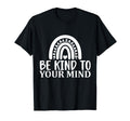 Be Kind To Your Mind Mental Health T-Shirt - Trendy Graphic for Adults - T-Shirt, Sweatshirt, Hoodie