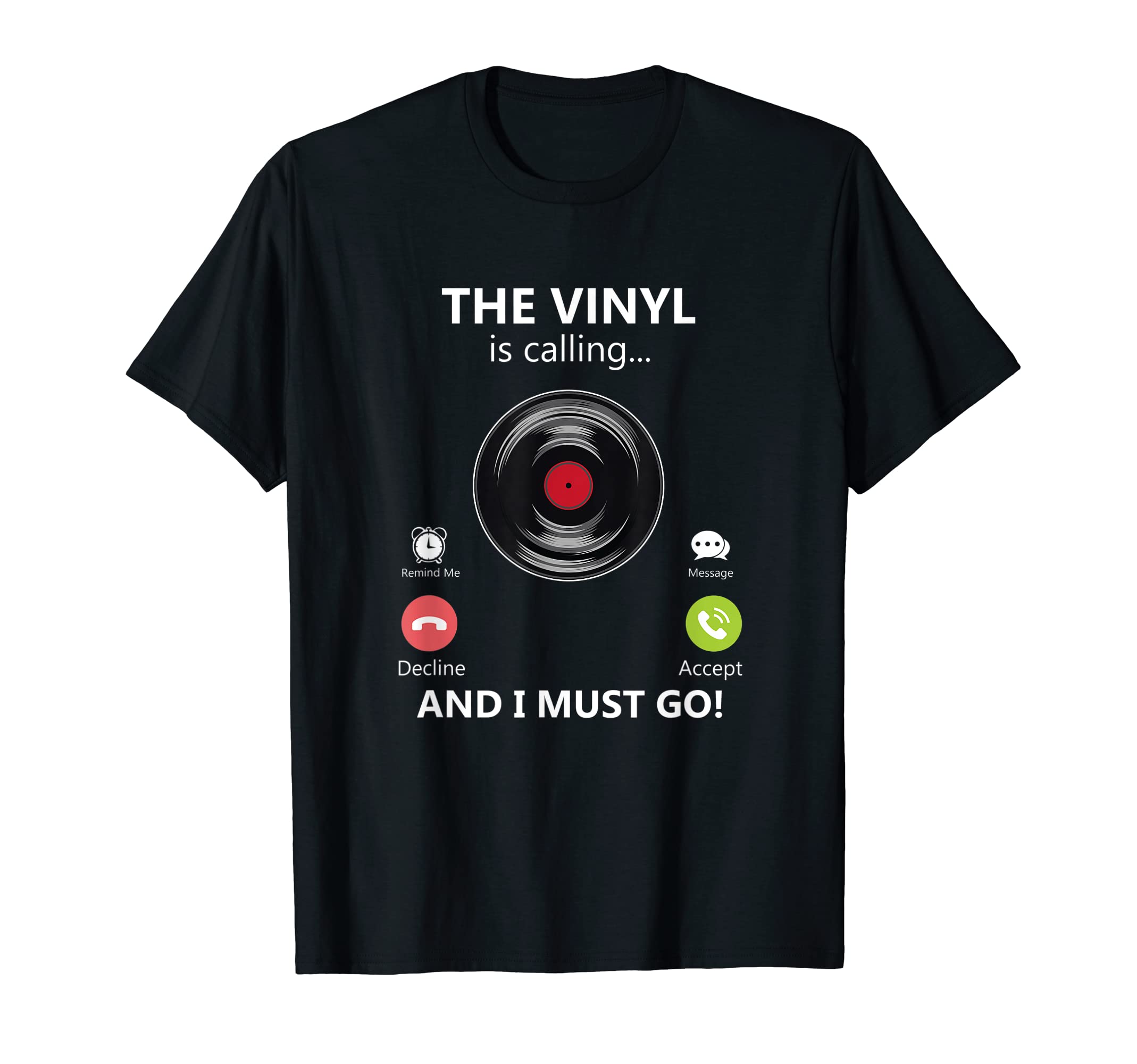 Vinyl Calls And I Gotta Go Vinyl Record T-Shirt - Unique Graphic Men Women - T-Shirt, Sweatshirt, Hoodie
