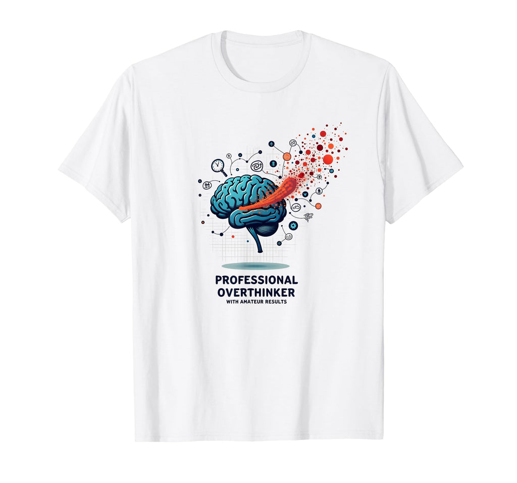 Professional Overthinker Amateur T-Shirt - Trendy Graphic Men Women - T-Shirt, Sweatshirt, Hoodie