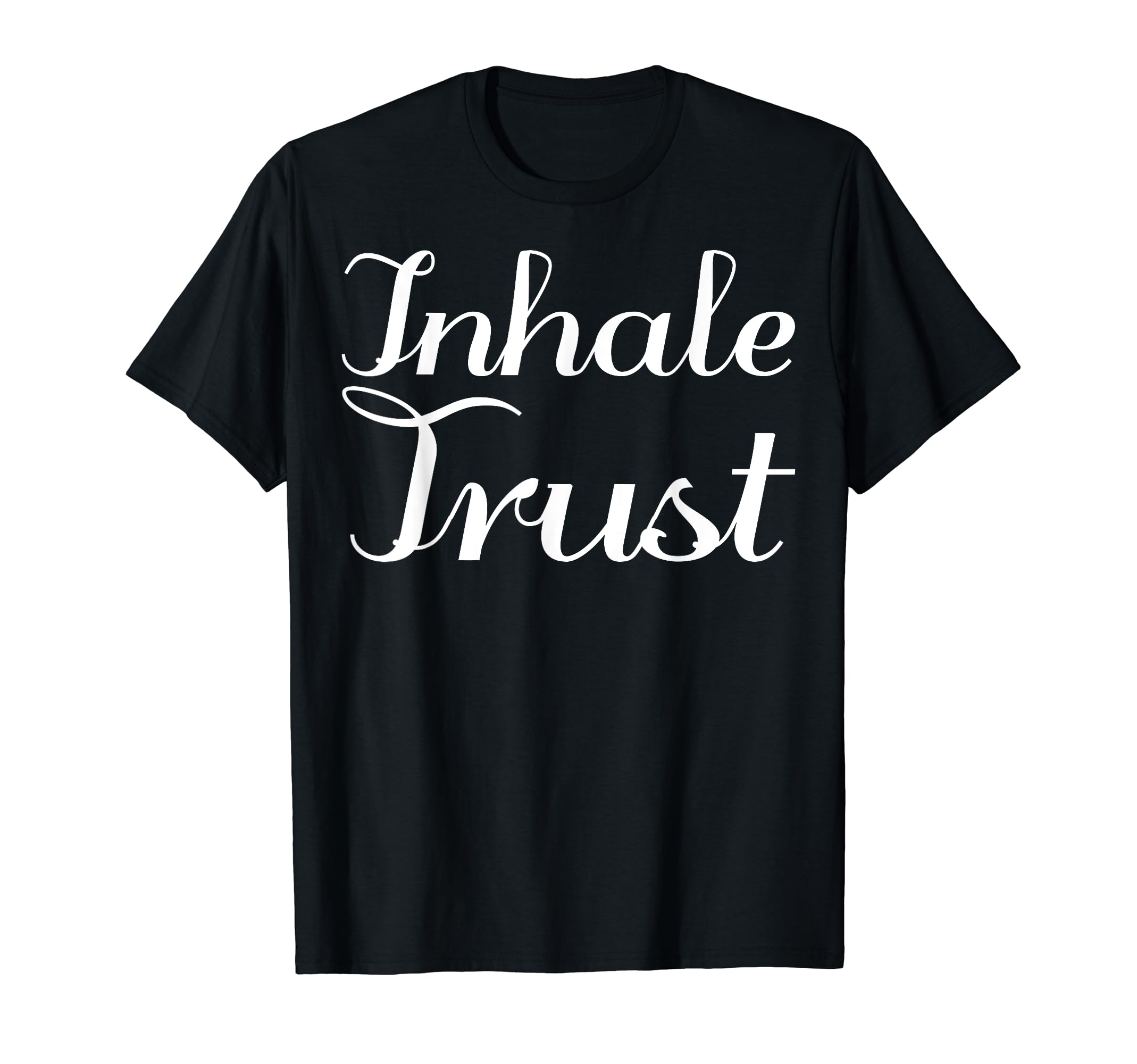 Inhale Trust Mental Health T-Shirt - Custom Art Print for Adults - T-Shirt, Sweatshirt, Hoodie