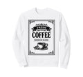 Coffee Sweatshirt - Custom Art Print Men Women - T-Shirt, Sweatshirt, Hoodie