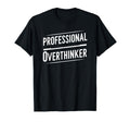 Professional Overthinker Funny Text T-Shirt - Trendy Graphic Men Women - T-Shirt, Sweatshirt, Hoodie