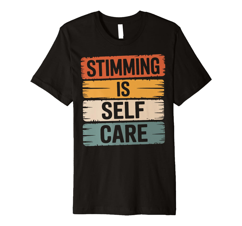Stimming Is Self Care Self T-Shirt - Aesthetic Graphic for Adults - T-Shirt, Sweatshirt, Hoodie