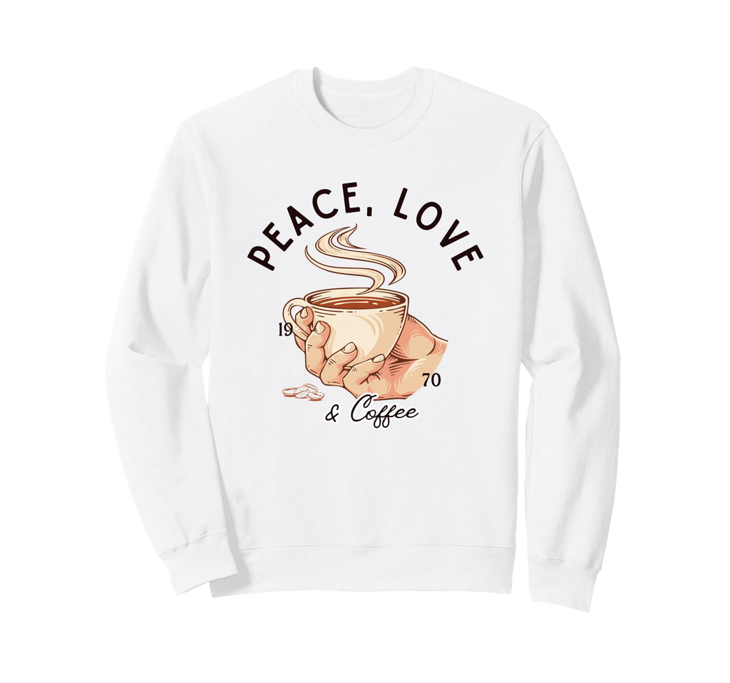 Peace Love Coffee Aesthetic Sweatshirt - Streetwear Style Men Women - T-Shirt, Sweatshirt, Hoodie