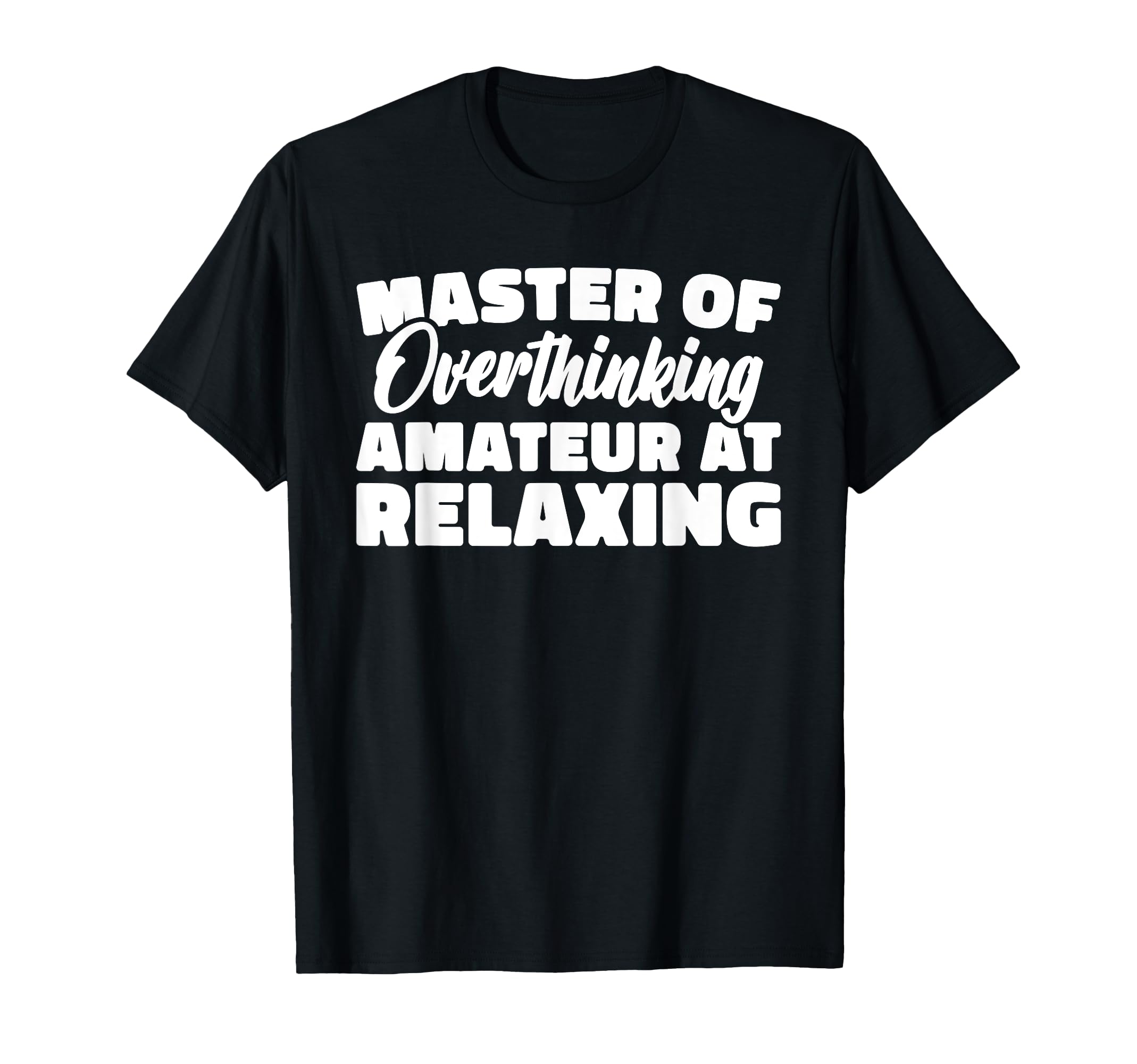 Master Overthinking Amateur Relaxing T-Shirt - Graphic Print for Adults - T-Shirt, Sweatshirt, Hoodie