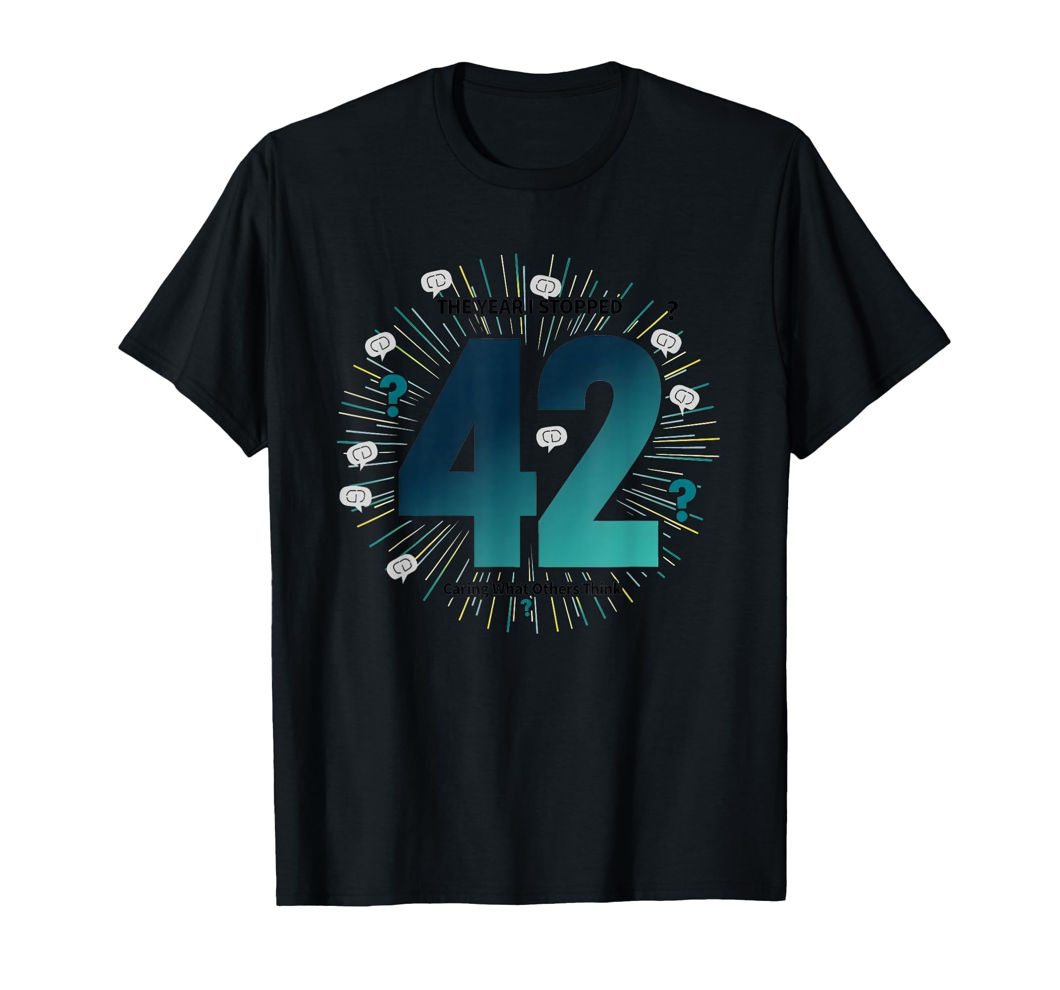 42 Stopped Caring Birthday Gift Funny T-Shirt - Streetwear Style Men Women - T-Shirt, Sweatshirt, Hoodie
