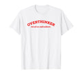 Overthinker But Not Underachiever T-Shirt - Trendy Graphic Unisex - T-Shirt, Sweatshirt, Hoodie