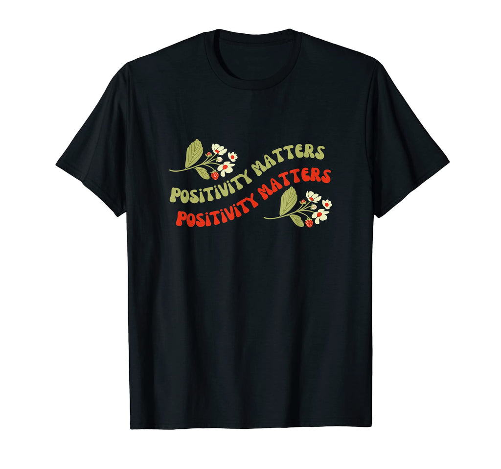 Positivity Matters Self Care Mental T-Shirt - Streetwear Style Men Women - T-Shirt, Sweatshirt, Hoodie